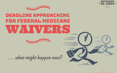 Deadline Approaching For Federal Medicare Waivers-What Might Happen Next?
