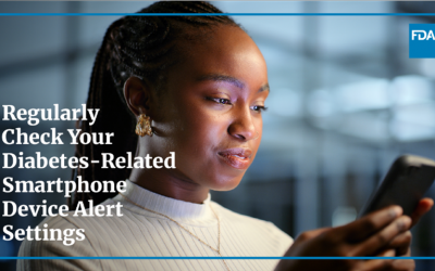 Fda Alerts Patients To Regularly Check Diabetes-Related Smartphone Device Alert Settings, Especially Following Phone Hardware Or Software Changes