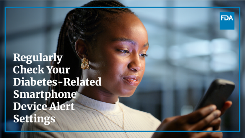 Viewpoint 1 Fda Alerts Patients To Regularly Check Diabetes-Related Smartphone Device Alert Settings, Especially Following Phone Hardware Or Software Changes